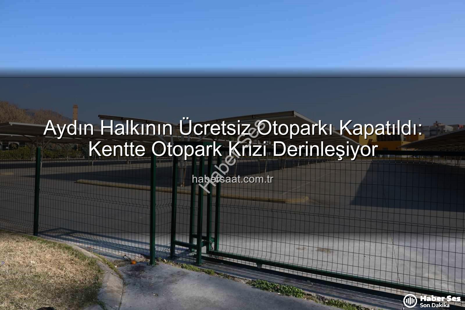 Aydın Kipa otopark - Aydın Halkının Ücretsiz Otopark Hayali Sona Erdi: Kipa Otoparkları Kapandı!