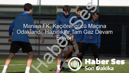 Manisa FK, Keçiörengücü Maçına Odaklandı: Hazırlıklar Tam Gaz Devam Ediyor!