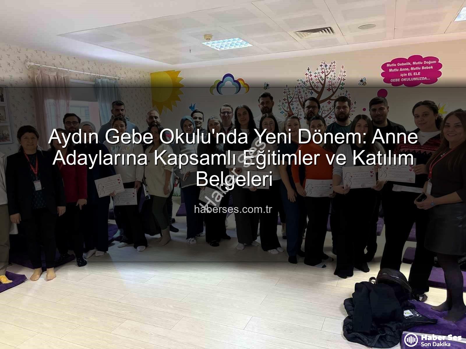 Gebe Okulu - Aydın Gebe Okulu'nda Yeni Dönem: Anne Adaylarına Kapsamlı Eğitimler ve Katılım Belgeleri