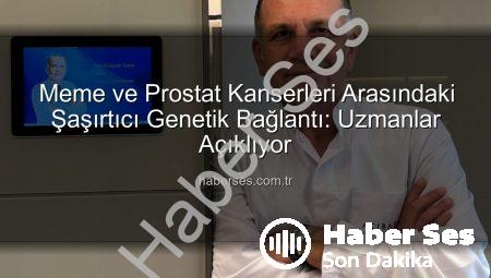 Meme ve Prostat Kanserleri Arasındaki Şaşırtıcı Genetik Bağlantı: Uzmanlar Açıklıyor