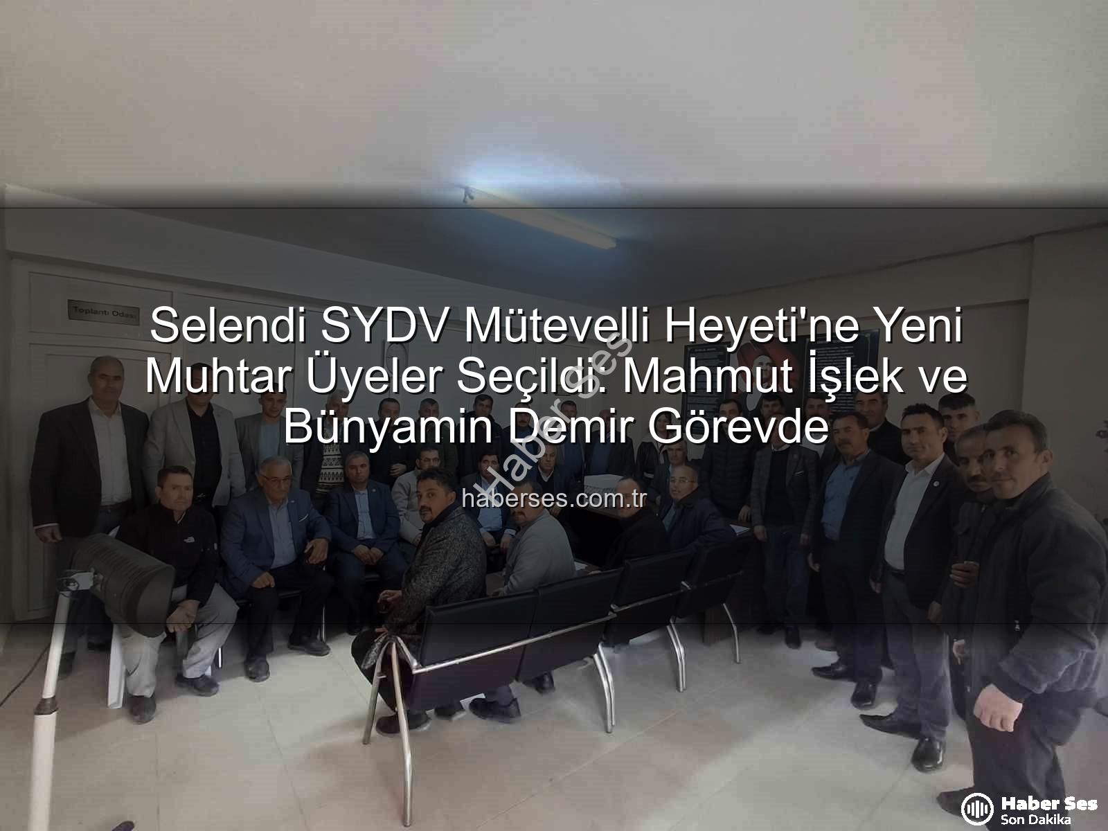 Selendi SYDV Mütevelli Heyeti - Selendi SYDV Mütevelli Heyeti'ne Yeni Muhtar Üyeler Seçildi: Mahmut İşlek ve Bünyamin Demir Görevde