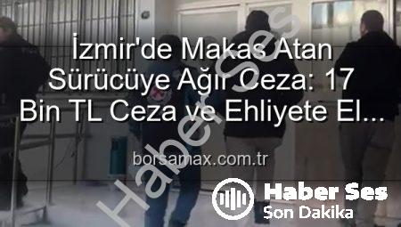 İzmir’de Makas Atarak Trafiği Tehlikeye Sokan Sürücüye Ağır Ceza: Ehliyetine El Konuldu, 17 Bin TL’den Fazla Cezası Var!