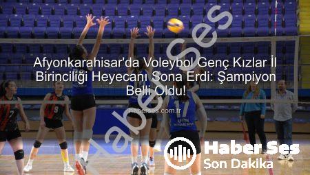 Afyonkarahisar’da Voleybol Genç Kızlar İl Birinciliği Heyecanı Sona Erdi: Şampiyon Belli Oldu!