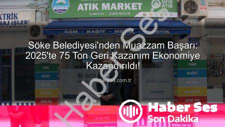 Söke Belediyesi’nden Muazzam Başarı: 2025’te 75 Ton Geri Kazanım Ekonomiye Kazandırıldı!