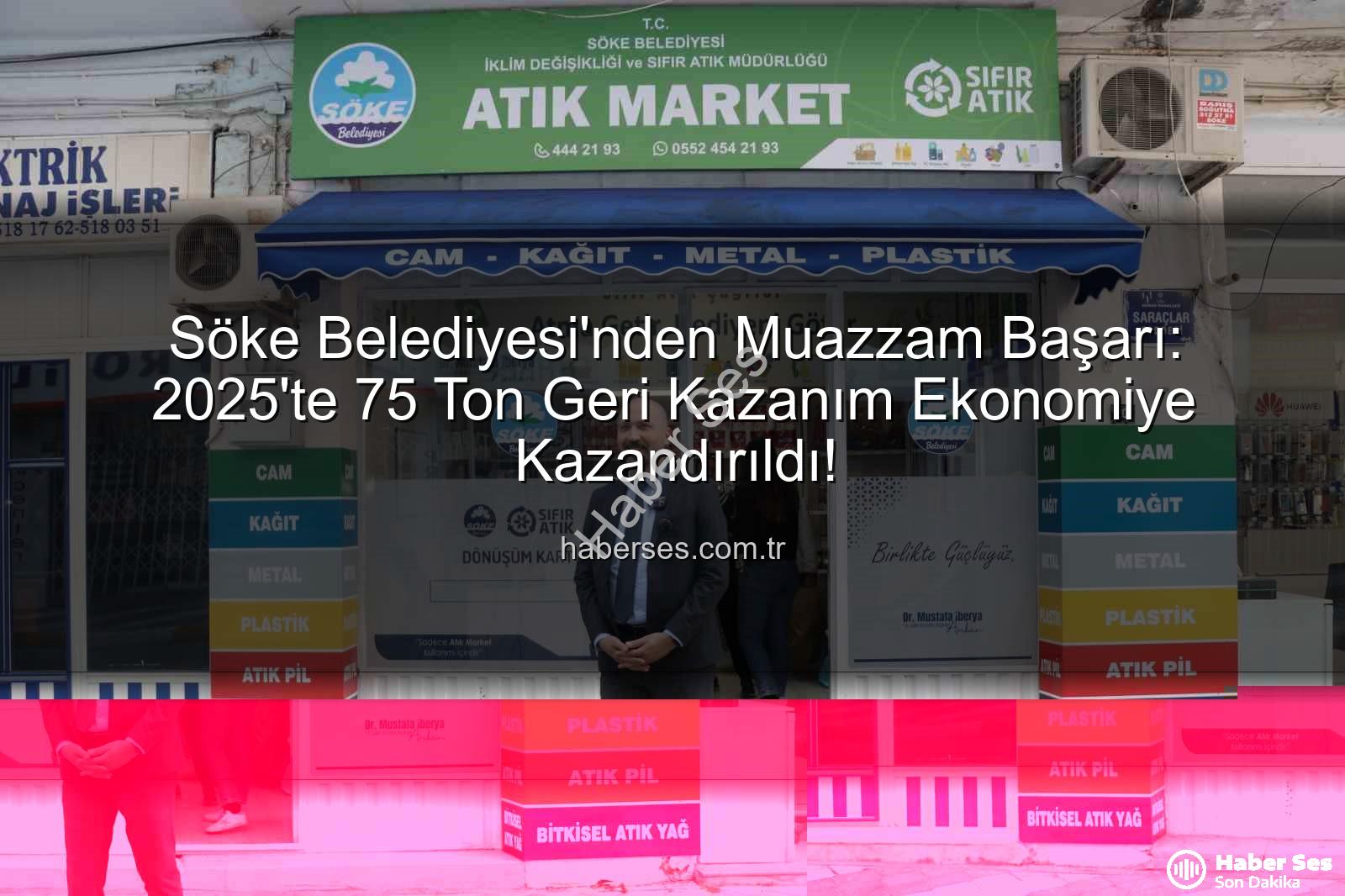 Söke geri kazanım - Söke Belediyesi'nden Muazzam Başarı: 2025'te 75 Ton Geri Kazanım Ekonomiye Kazandırıldı!