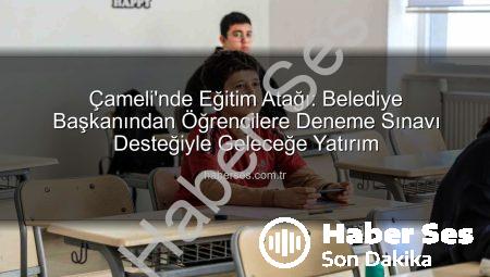 Çameli’nde Eğitim Atağı: Belediye Başkanından Öğrencilere Deneme Sınavı Desteğiyle Geleceğe Yatırım