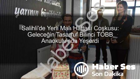 Salihli’de Yerli Malı Haftası Coşkusu: Geleceğin Tasarruf Bilinci TOBB Anaokulu’nda Yeşerdi