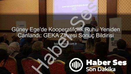 Güney Ege’de Kooperatifçilik Vizyonu Şekillendi: GEKA Ev Sahipliğinde Önemli Zirve