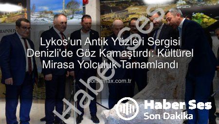 Denizli’de ‘Lykos’un Antik Yüzleri’ Sergisi Büyüledi: Cumhuriyet’in Kültür Mirası Göz Kamaştırıyor